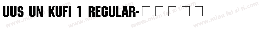 UUS UN KUFI 1 Regular字体转换